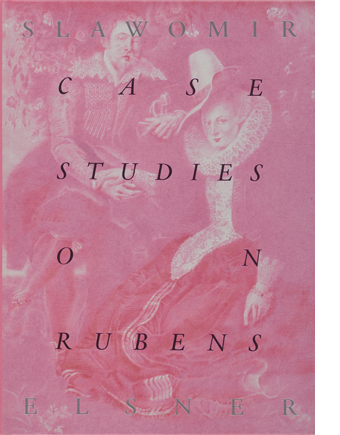 SLAWOMIR ELSNER. CASE STUDIES ON RUBENS